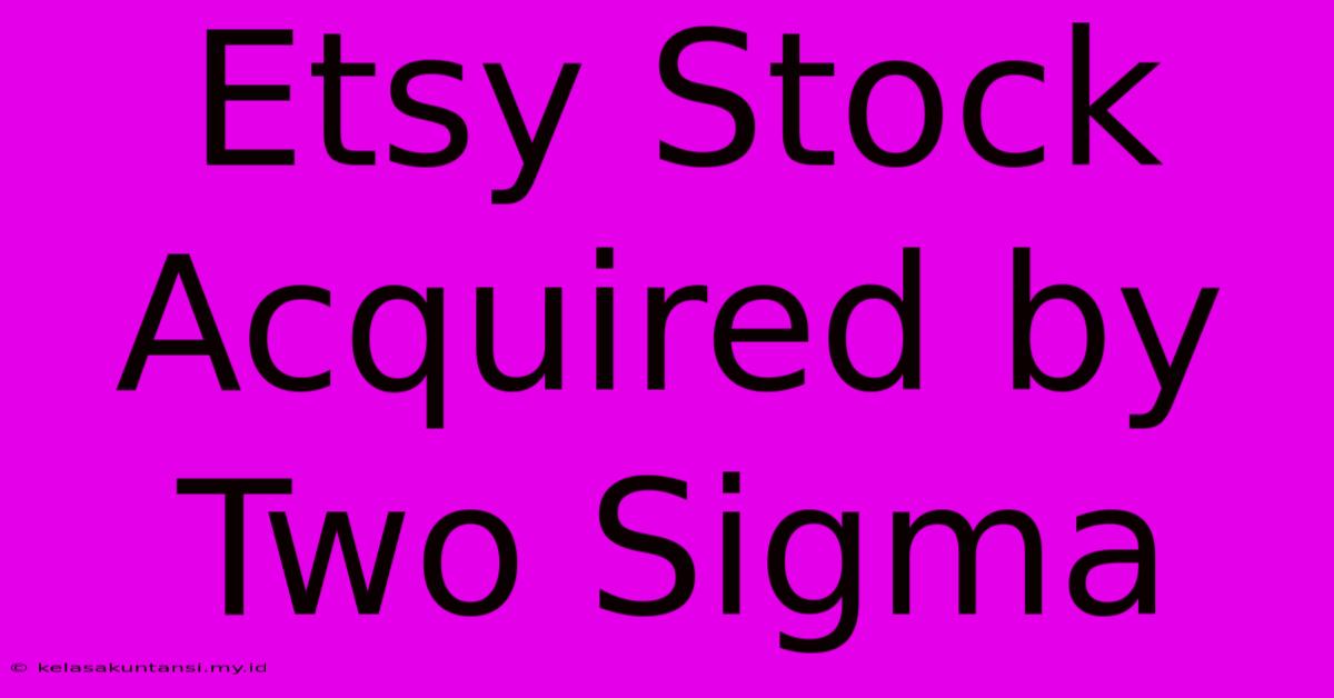 Etsy Stock Acquired By Two Sigma