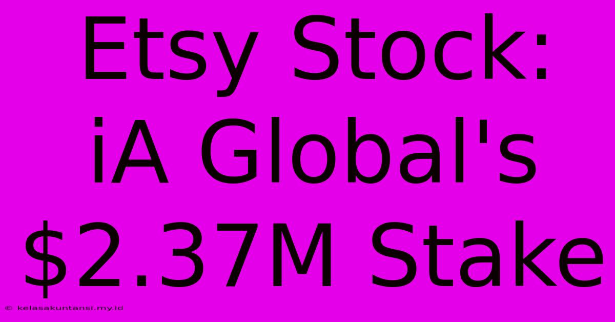 Etsy Stock: IA Global's $2.37M Stake