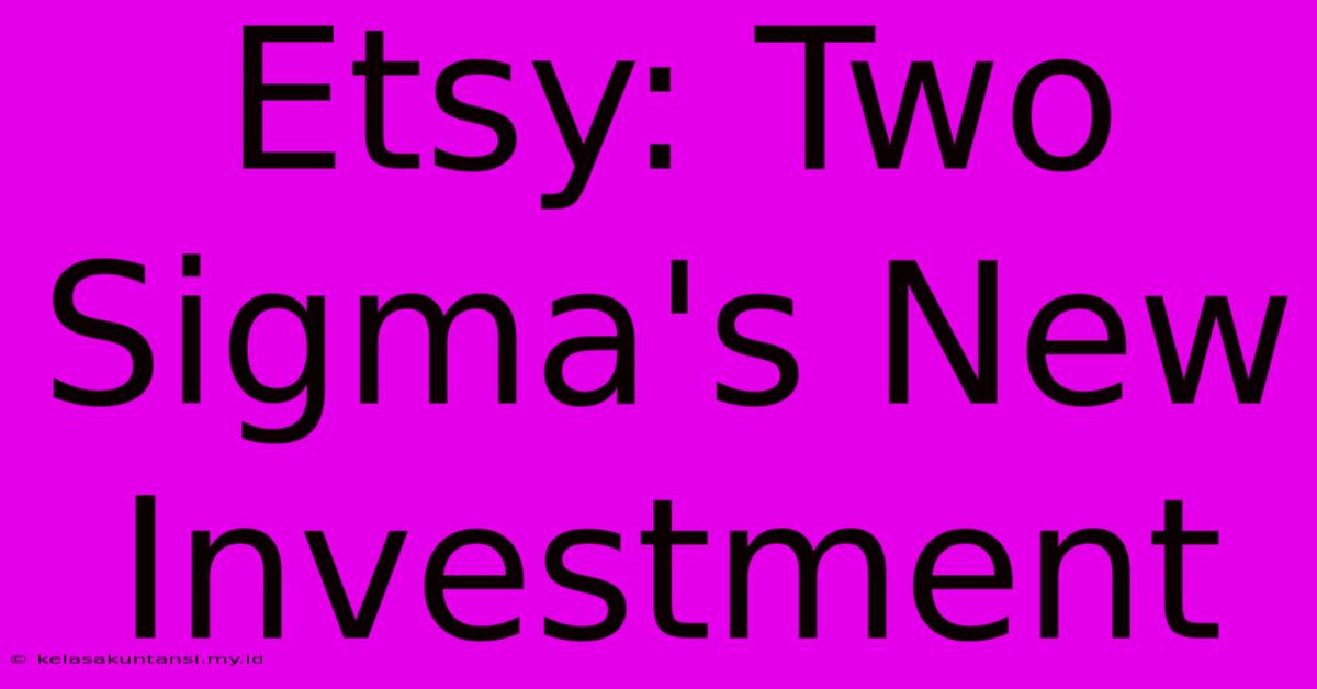 Etsy: Two Sigma's New Investment