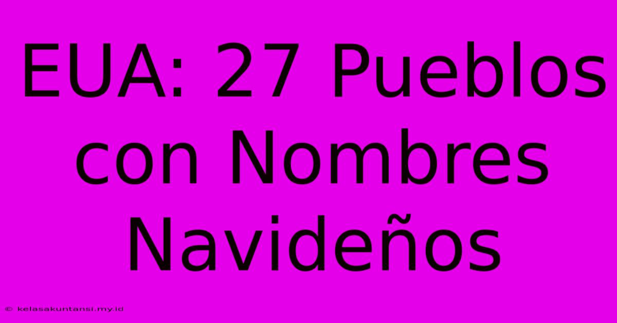 EUA: 27 Pueblos Con Nombres Navideños