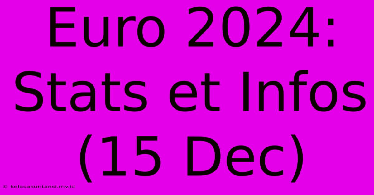 Euro 2024: Stats Et Infos (15 Dec)