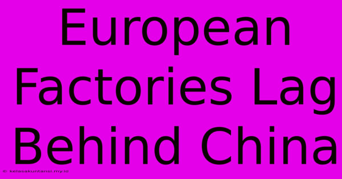 European Factories Lag Behind China