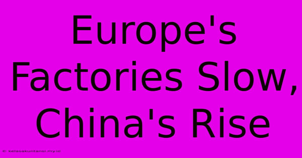 Europe's Factories Slow, China's Rise