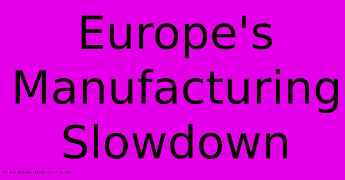 Europe's Manufacturing Slowdown