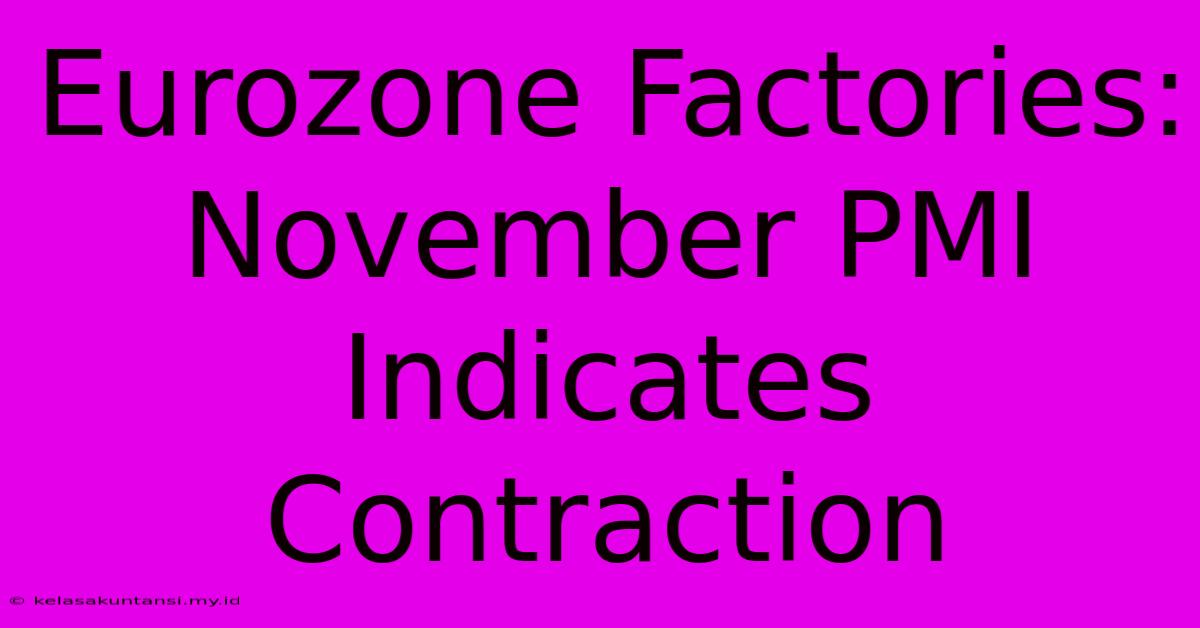 Eurozone Factories: November PMI Indicates Contraction