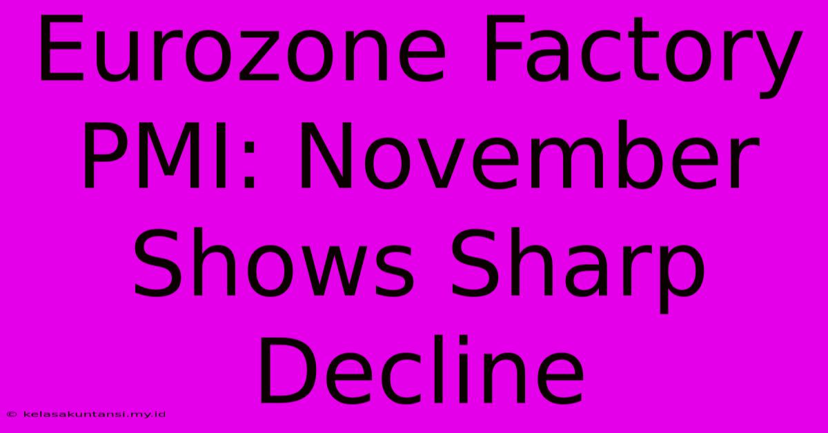 Eurozone Factory PMI: November Shows Sharp Decline