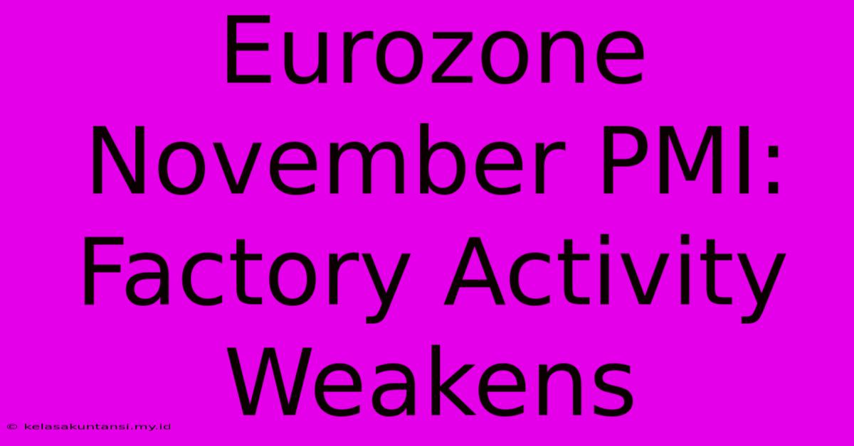 Eurozone November PMI: Factory Activity Weakens