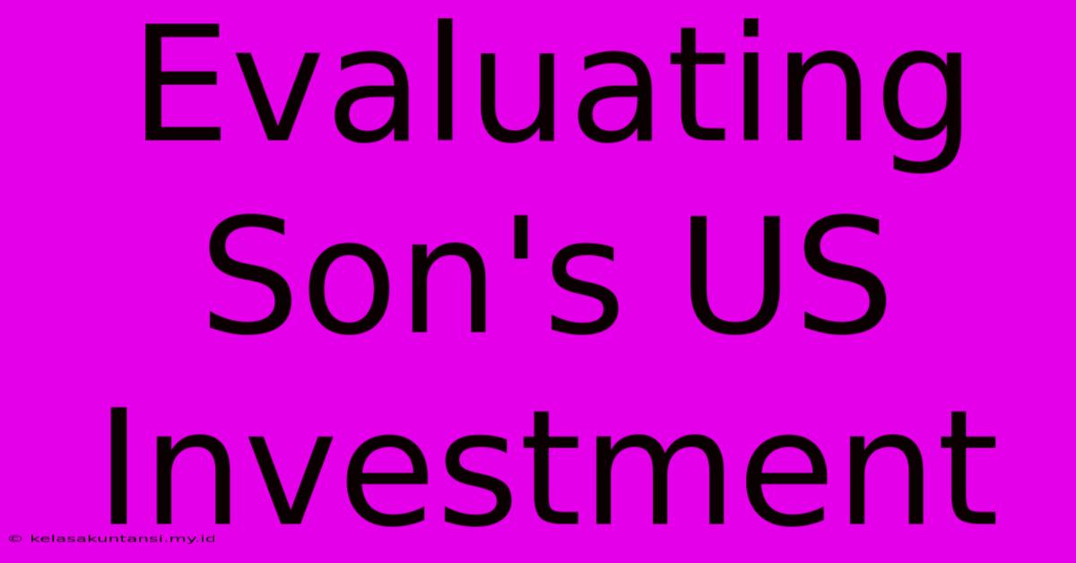 Evaluating Son's US Investment