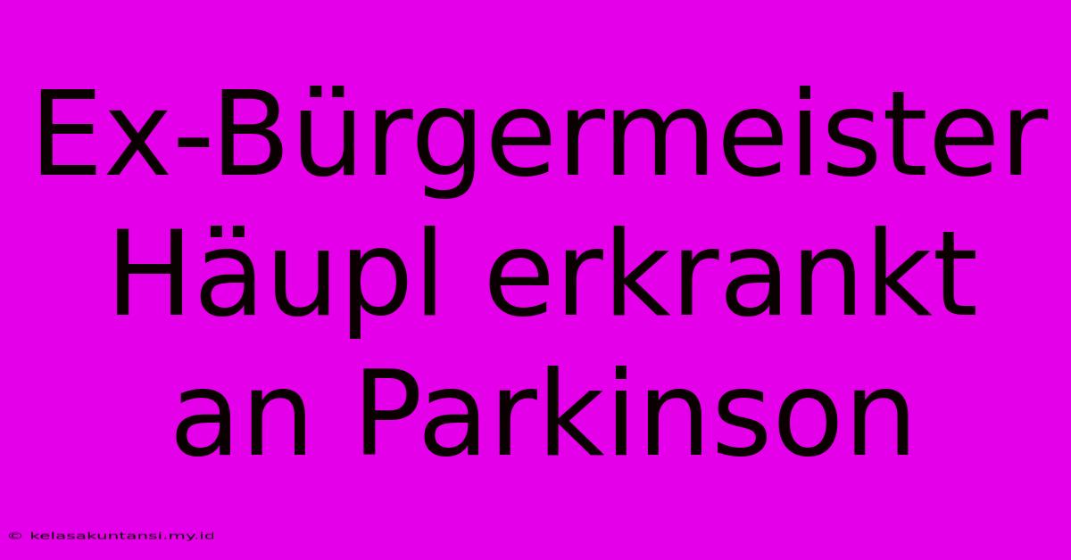 Ex-Bürgermeister Häupl Erkrankt An Parkinson