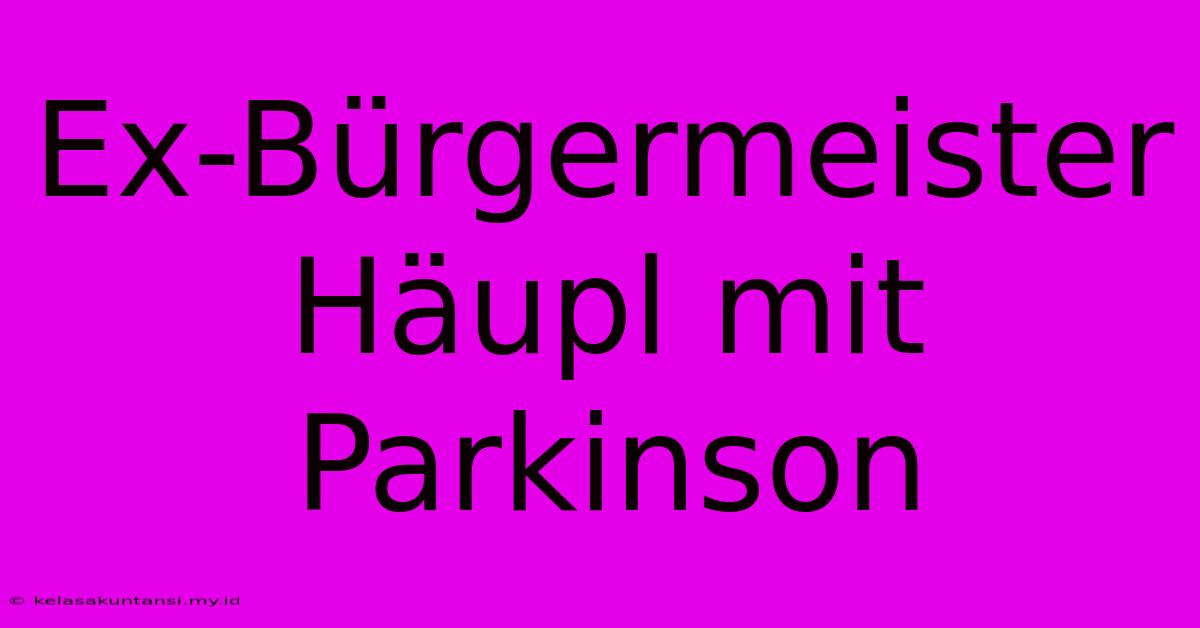 Ex-Bürgermeister Häupl Mit Parkinson