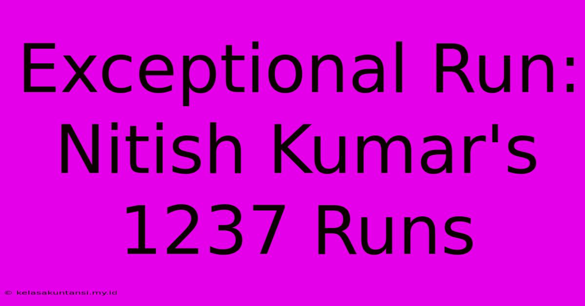 Exceptional Run: Nitish Kumar's 1237 Runs