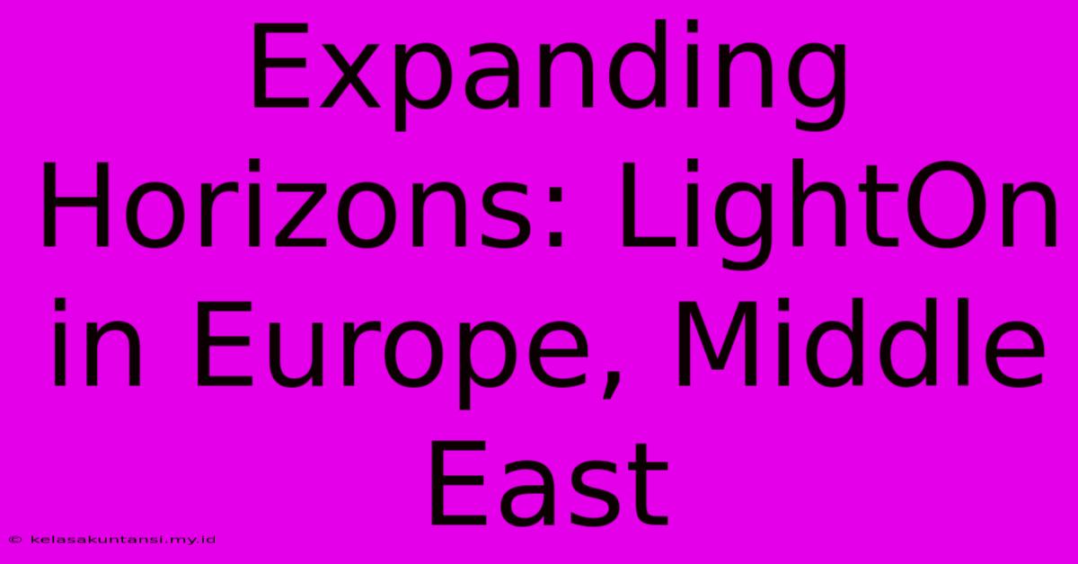 Expanding Horizons: LightOn In Europe, Middle East