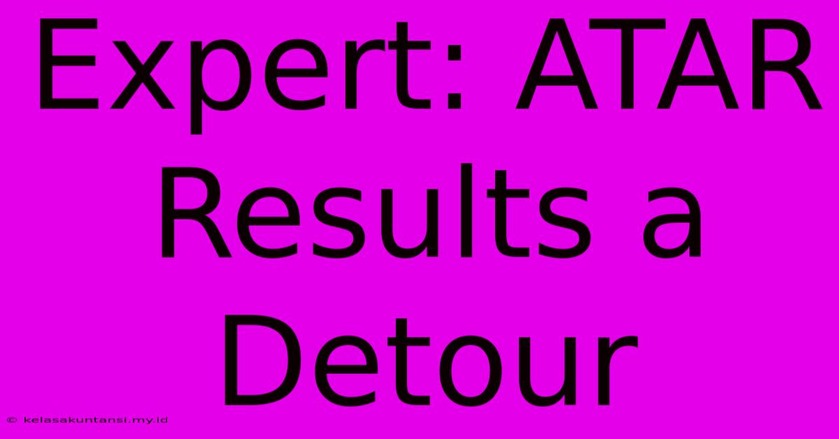 Expert: ATAR Results A Detour