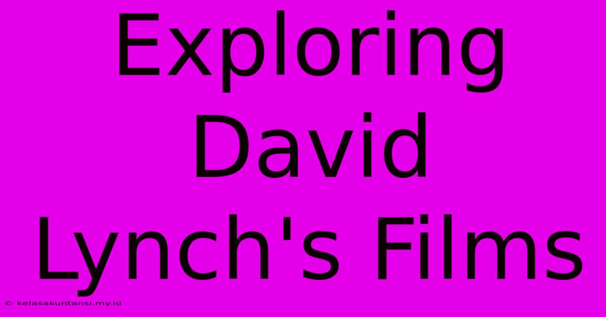 Exploring David Lynch's Films