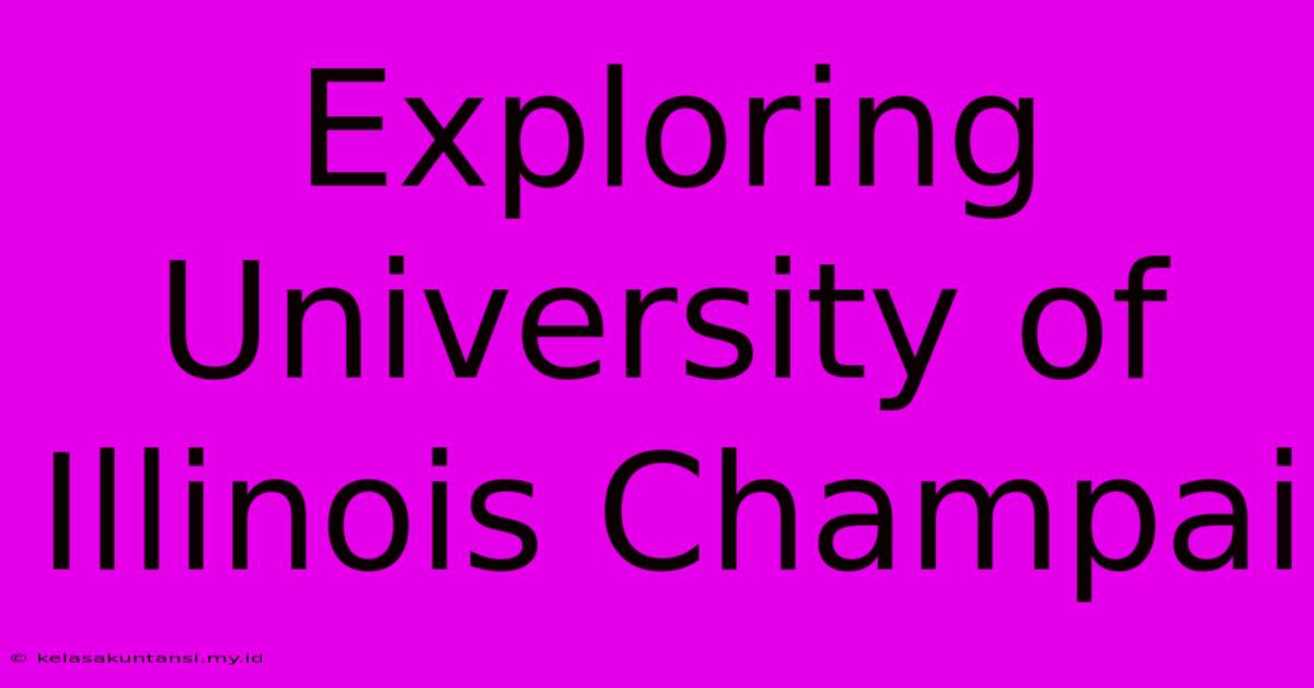 Exploring University Of Illinois Champai