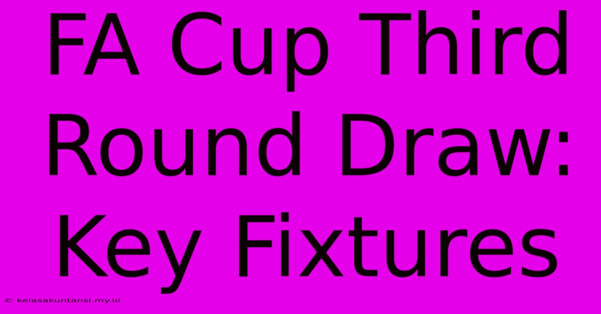 FA Cup Third Round Draw: Key Fixtures