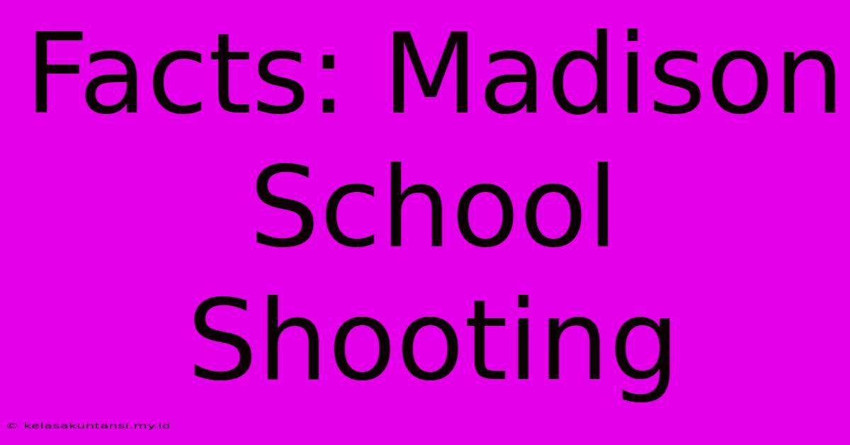 Facts: Madison School Shooting