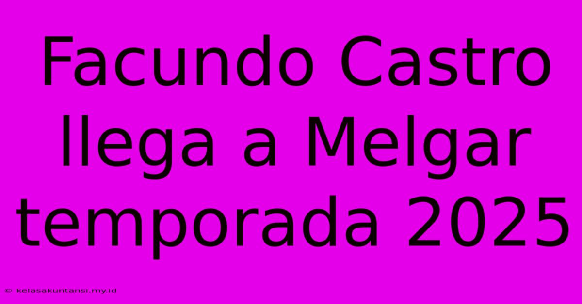 Facundo Castro Llega A Melgar Temporada 2025