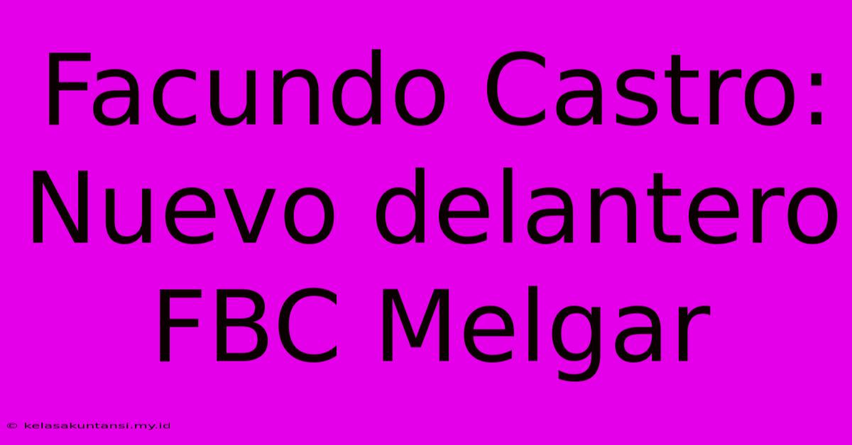 Facundo Castro: Nuevo Delantero FBC Melgar