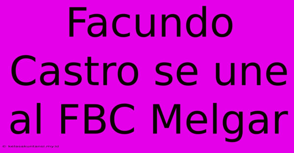 Facundo Castro Se Une Al FBC Melgar