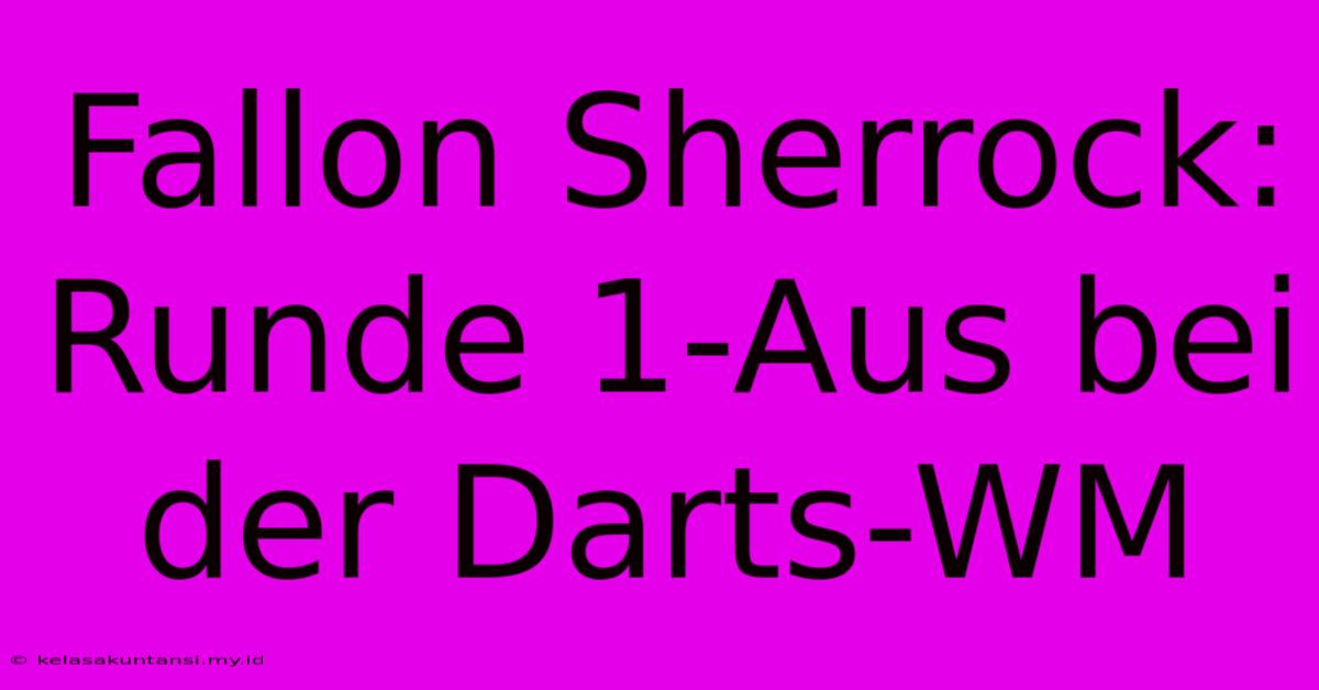 Fallon Sherrock:  Runde 1-Aus Bei Der Darts-WM