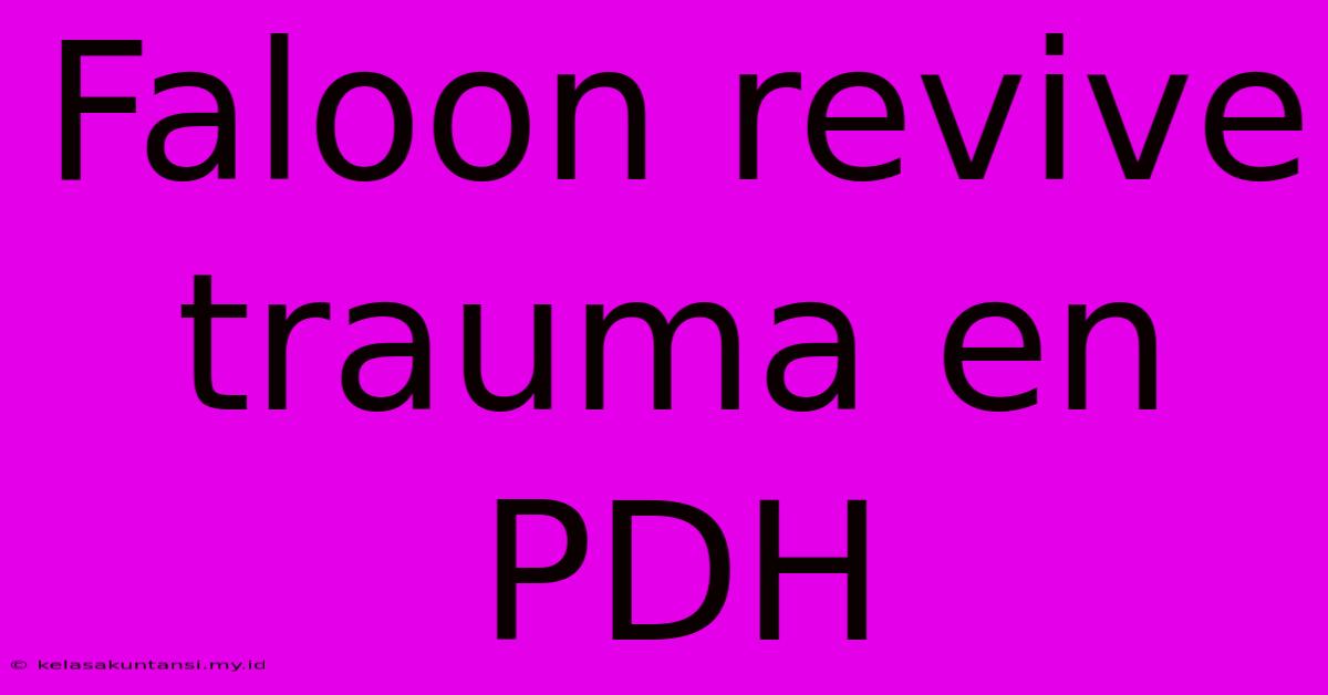 Faloon Revive Trauma En PDH