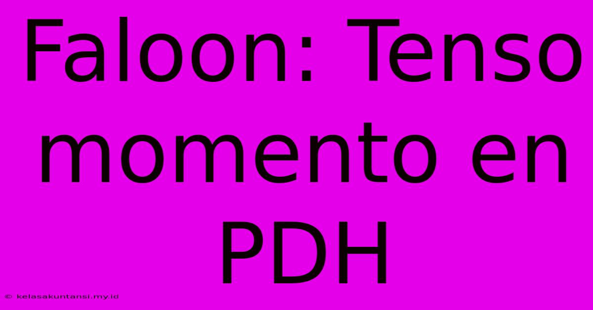 Faloon: Tenso Momento En PDH