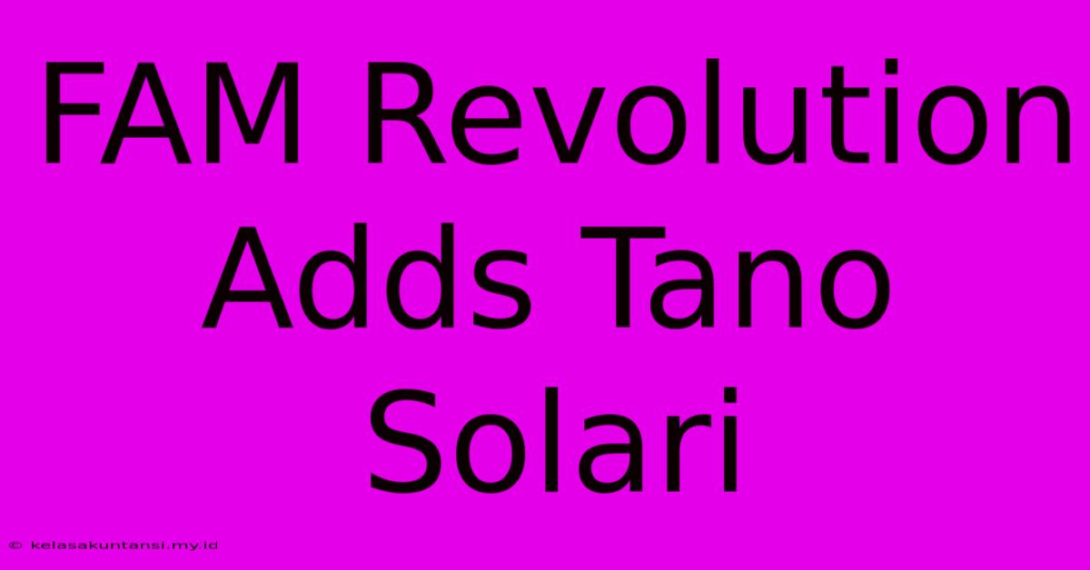 FAM Revolution Adds Tano Solari