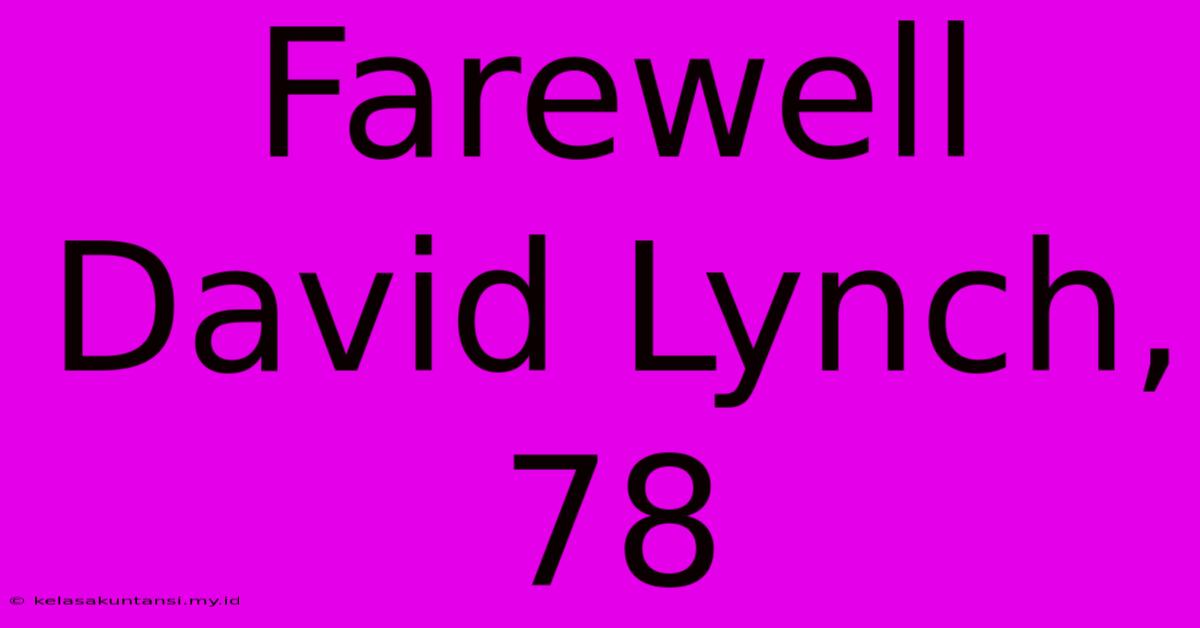 Farewell David Lynch, 78