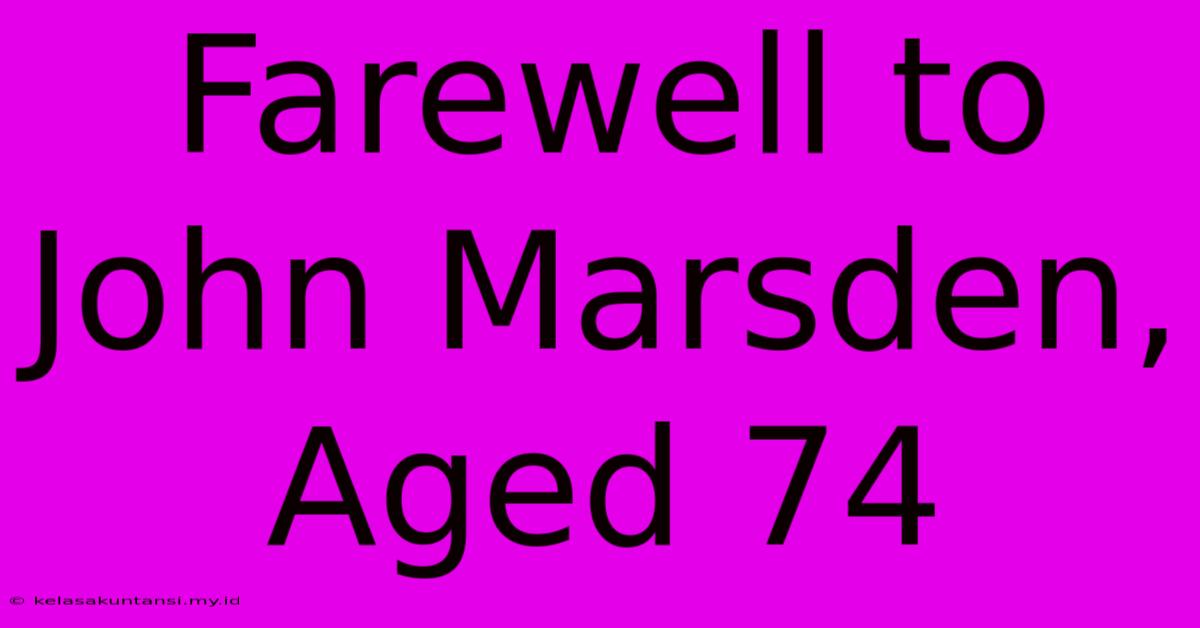 Farewell To John Marsden, Aged 74