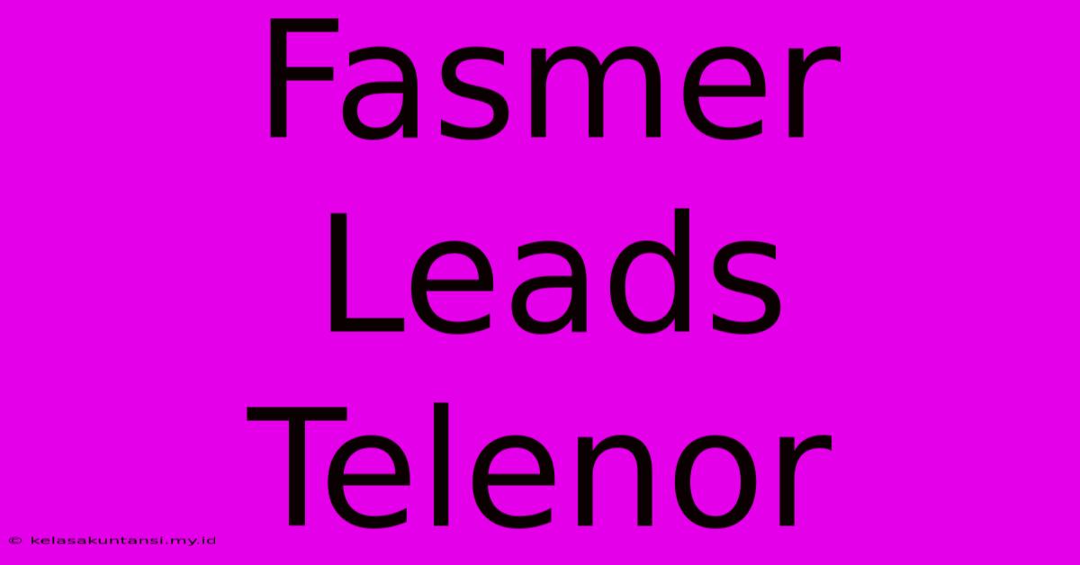 Fasmer Leads Telenor