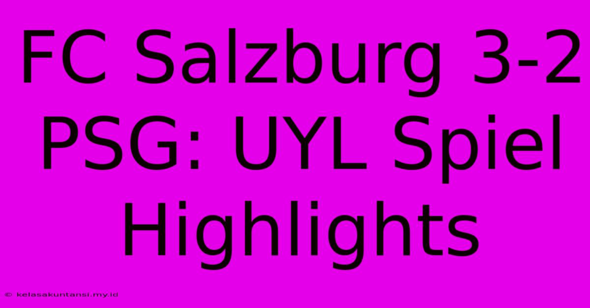 FC Salzburg 3-2 PSG: UYL Spiel Highlights