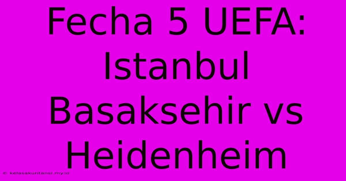 Fecha 5 UEFA: Istanbul Basaksehir Vs Heidenheim