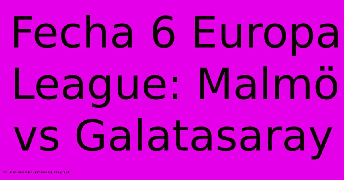 Fecha 6 Europa League: Malmö Vs Galatasaray