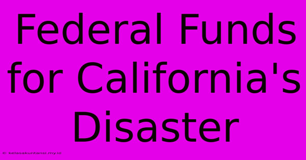 Federal Funds For California's Disaster