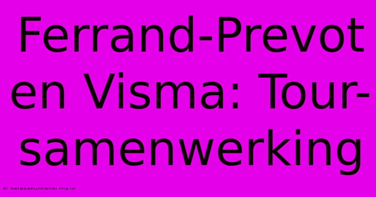 Ferrand-Prevot En Visma: Tour-samenwerking