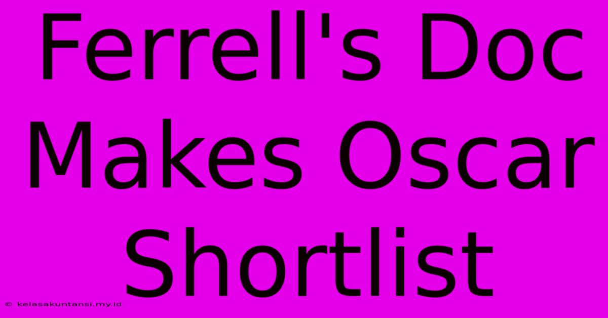 Ferrell's Doc Makes Oscar Shortlist