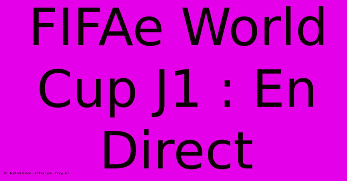 FIFAe World Cup J1 : En Direct