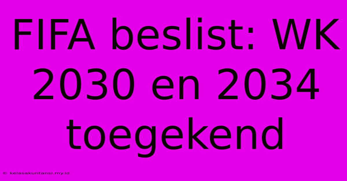 FIFA Beslist: WK 2030 En 2034 Toegekend