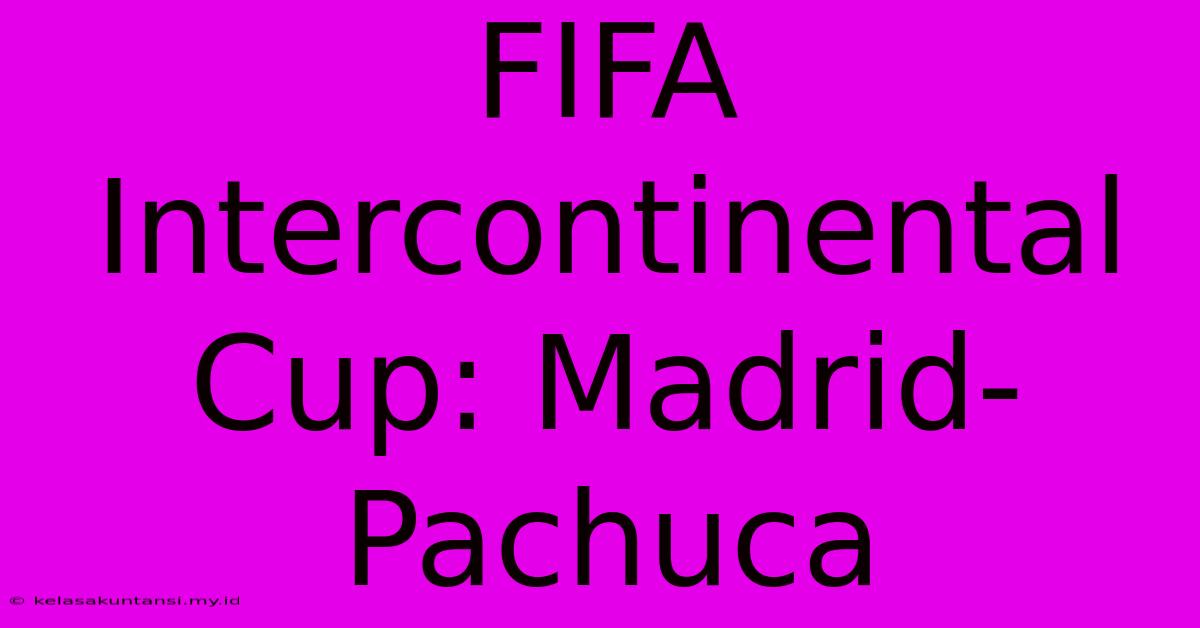 FIFA Intercontinental Cup: Madrid-Pachuca