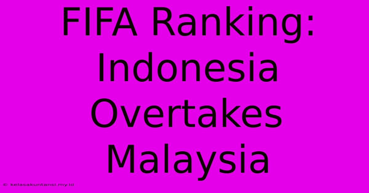 FIFA Ranking: Indonesia Overtakes Malaysia