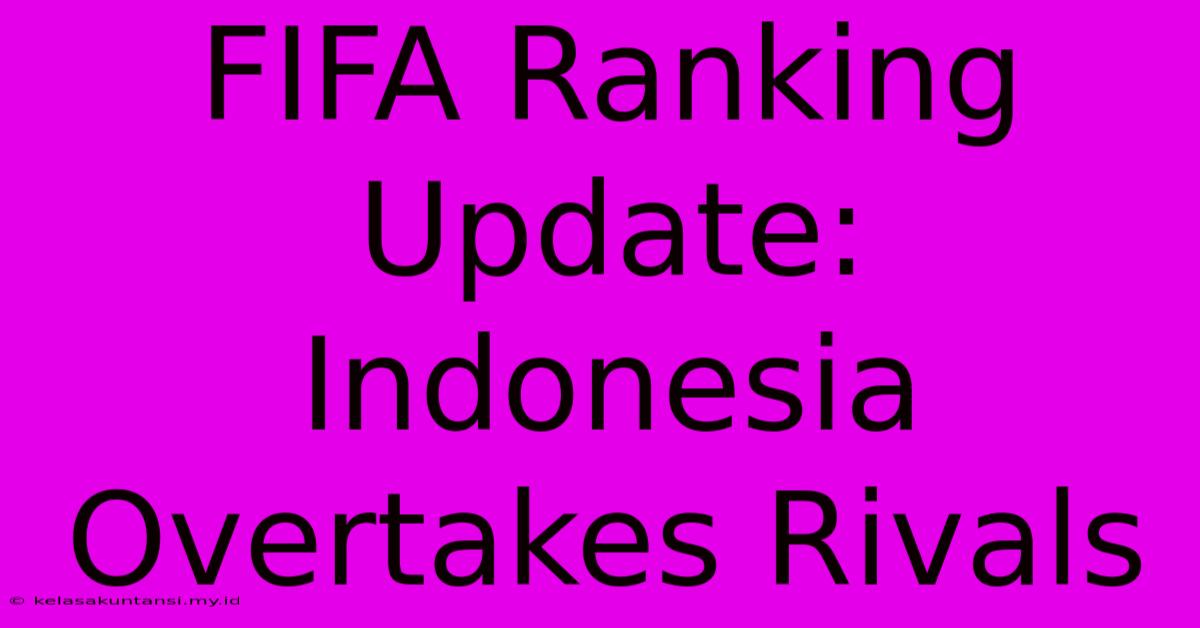 FIFA Ranking Update: Indonesia Overtakes Rivals