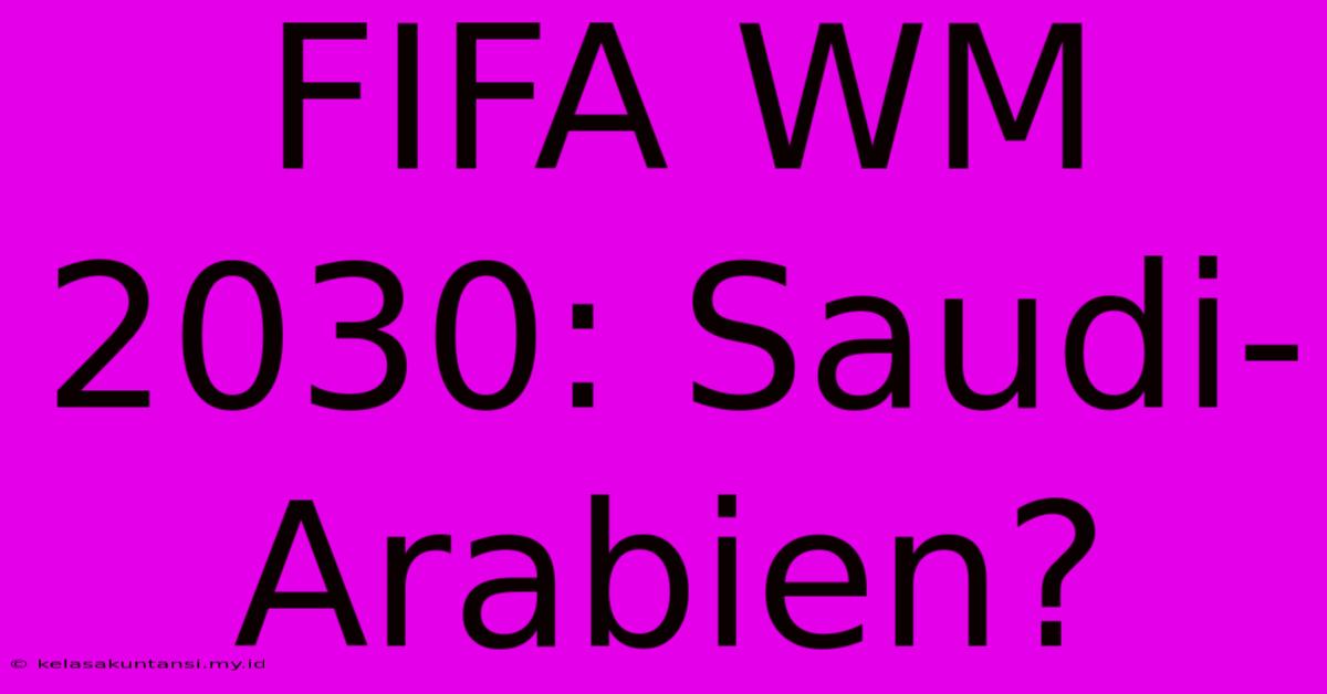 FIFA WM 2030: Saudi-Arabien?