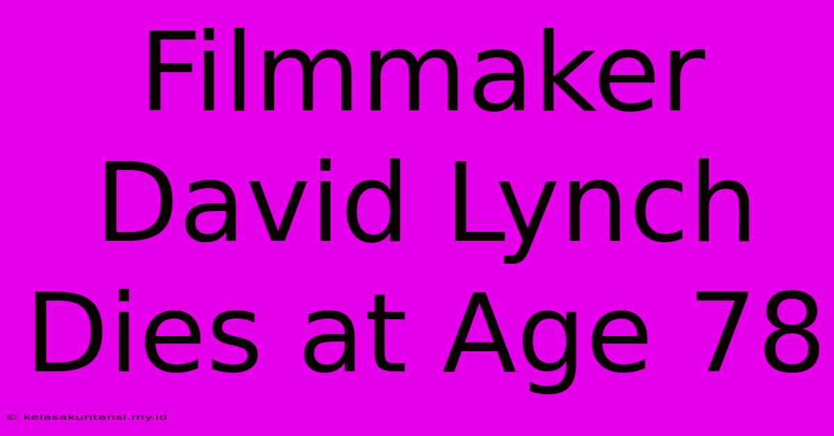 Filmmaker David Lynch Dies At Age 78