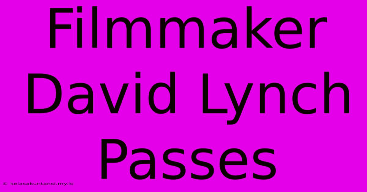 Filmmaker David Lynch Passes