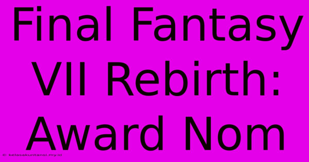 Final Fantasy VII Rebirth: Award Nom