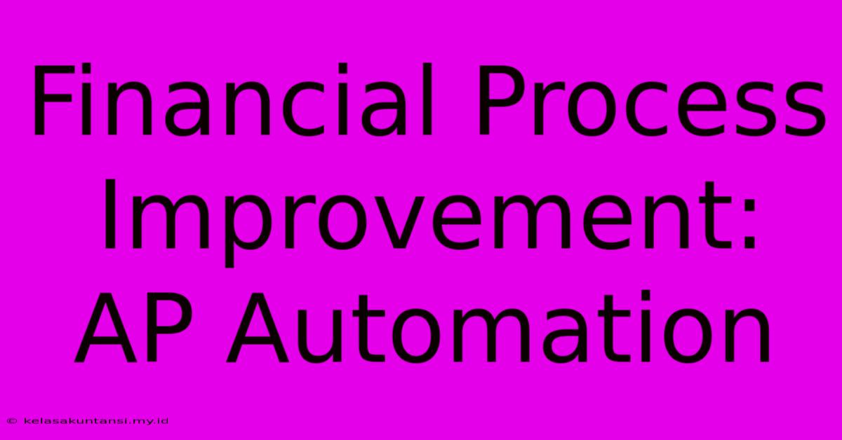 Financial Process Improvement: AP Automation