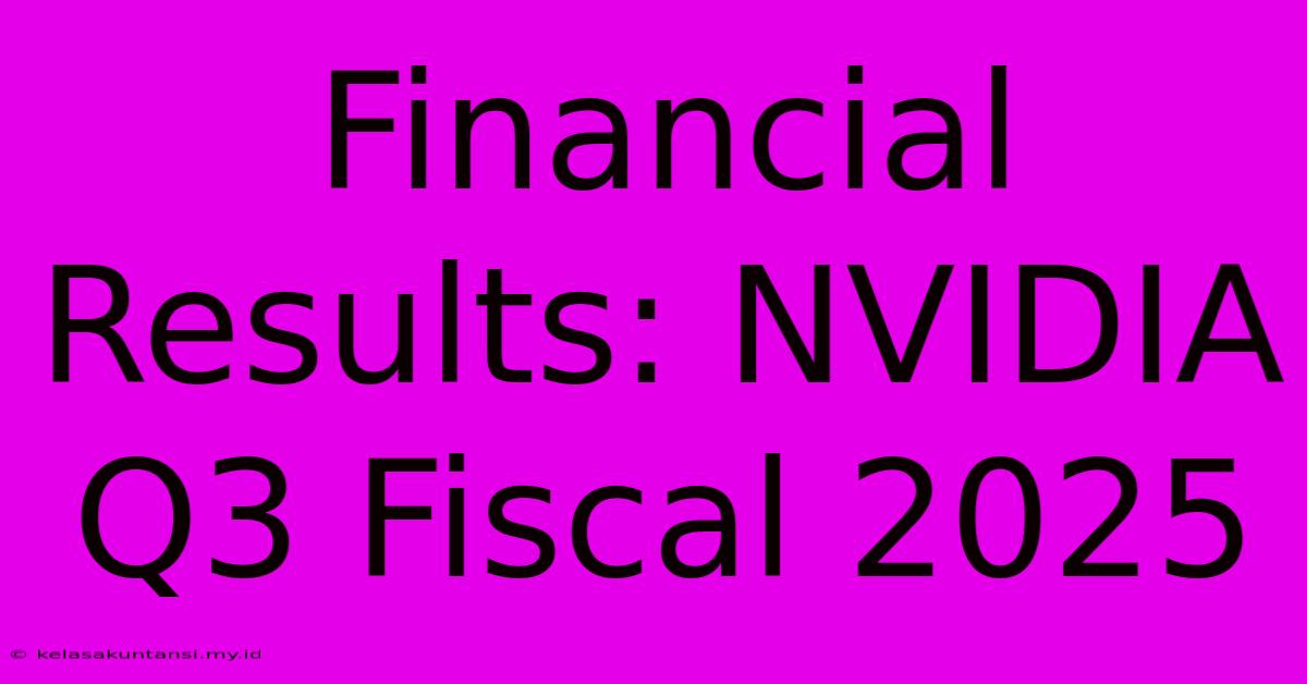 Financial Results: NVIDIA Q3 Fiscal 2025