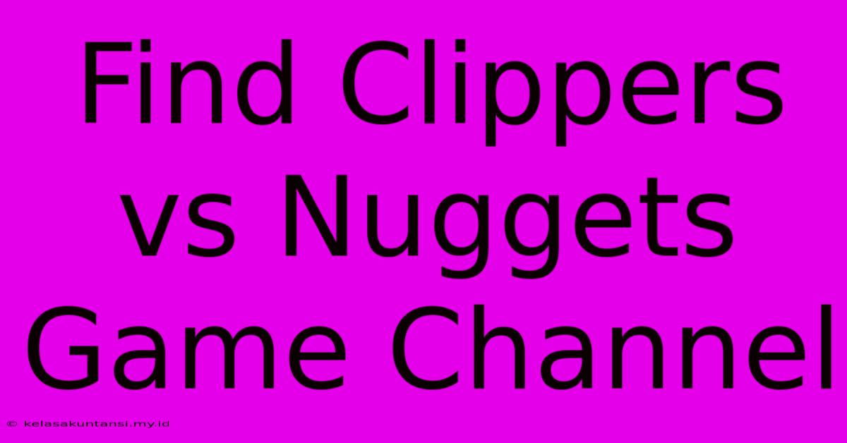 Find Clippers Vs Nuggets Game Channel