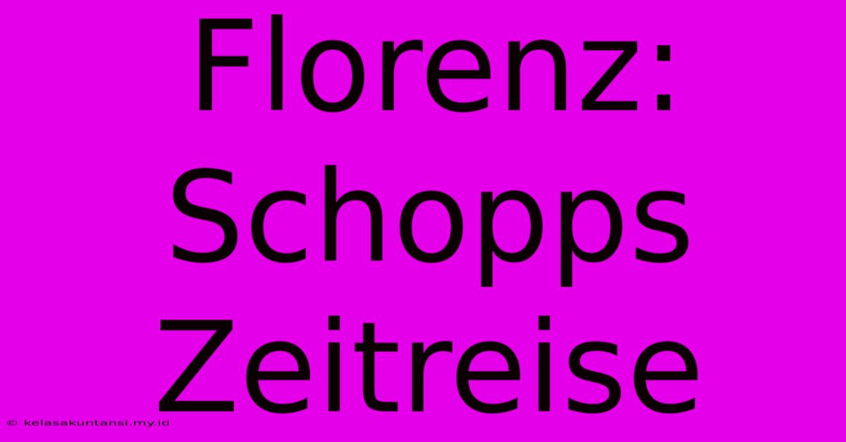 Florenz: Schopps Zeitreise